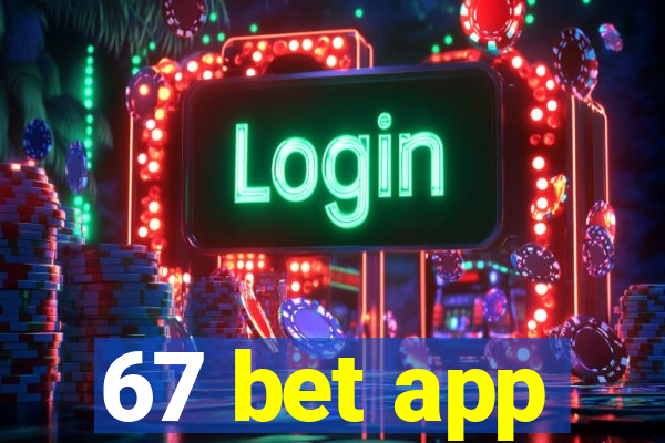 67 bet app